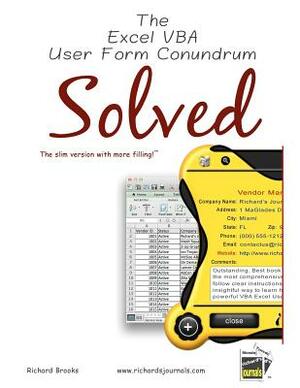 The Excel VBA User Form Conundrum Solved: The slim version with more filling! by Richard Brooks