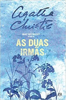 As Duas Irmãs by Mary Westmacott, Agatha Christie