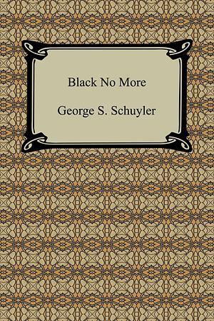 Black No More by George S. Schuyler