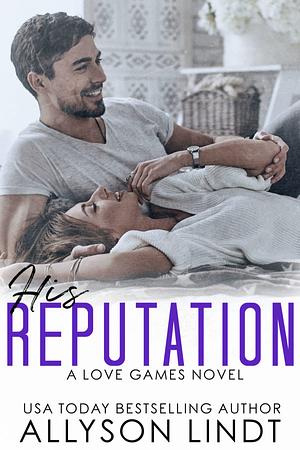 His Reputation by Allyson Lindt