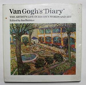 Van Gogh's 'Diary': The Artist's Life In His Own Words And Art by Vincent van Gogh