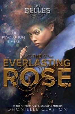 The Everlasting Rose (the Belles Series, Book 2) by Dhonielle Clayton