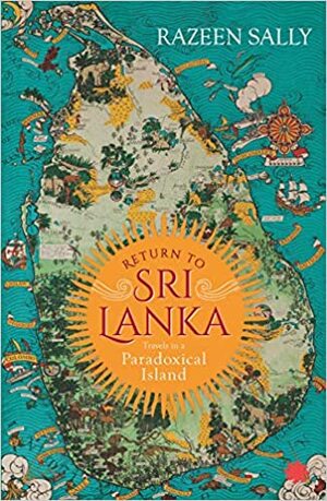 Return to Sri Lanka: Travels in a Paradoxical Island by Razeen Sally