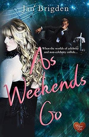 As Weekends Go: A gorgeous uplifting romance to escape with this year by Jan Brigden, Jan Brigden