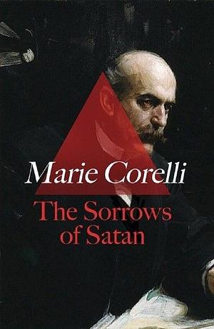 The Sorrows of Satan: Marie Corelli by Marie Corelli