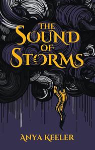 The Sound of Storms by Anya Keeler