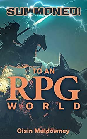 Summoned! To an RPG World: Isekai - LitRPG by Oisin Muldowney