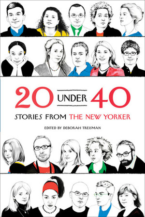 20 Under 40: Stories from The New Yorker by Deborah Treisman