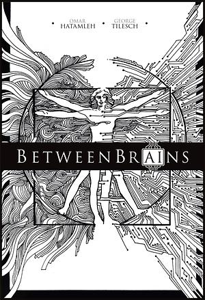 BetweenBrains by George Tilesch, George Tilesch, George Tilesch