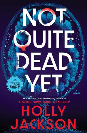 Not Quite Dead Yet by Holly Jackson