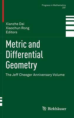 Metric and Differential Geometry: The Jeff Cheeger Anniversary Volume by 