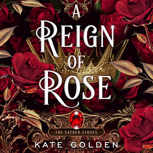 A Reign of Rose by Kate Golden