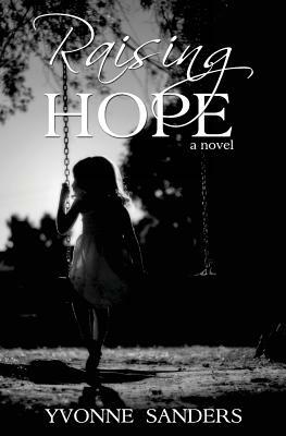 Raising Hope by Yvonne Sanders