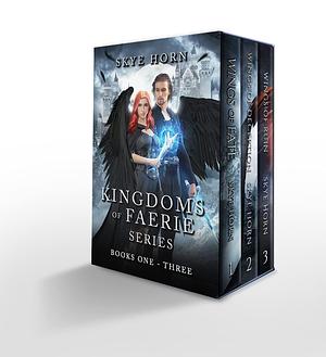 Kingdoms of Faerie - Boxed Set (Books 1-3 + Bonus Prequel): A Fated Fantasy Romance Series by Skye Horn, Skye Horn