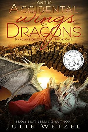 On the Accidental Wings of Dragons by Julie Wetzel