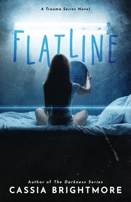 Flatline (The Trauma Series #2) by Cassia Brightmore