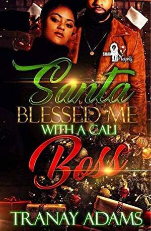 Santa Blessed Me With a Cali Boss by Tranay Adams