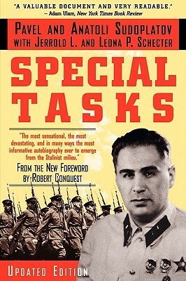 Special Tasks: The Memoirs of an Unwanted Witness - A Soviet Spymaster by Pavel Sudoplatov, Jerrold L. Schecter, Leona P. Schecter, Anatoli Sudoplatov