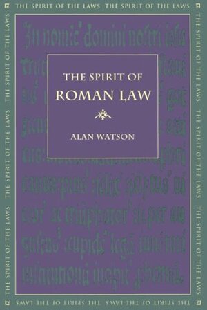 The Spirit Of Roman Law by Alan Watson