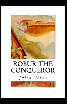 Robur the Conqueror Annotated by Jules Verne