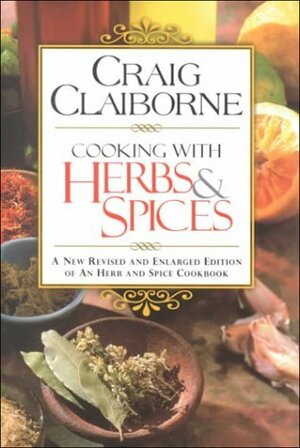 Cooking with Herbs and Spices by Craig Claiborne