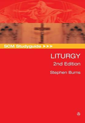 Scm Studyguide: Liturgy, 2nd Edition by Stephen Burns