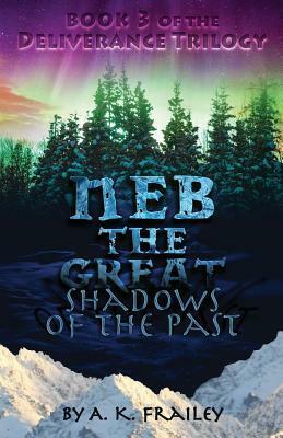 NEB the Great: Shadows of the Past by A.K. Frailey, Trese Gloriod
