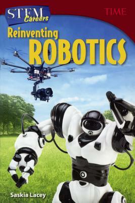 Stem Careers: Reinventing Robotics by Saskia Lacey