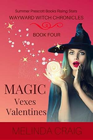 Magic Vexes Valentines: Women's Paranormal Fiction by Melinda Craig