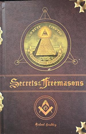 Secrets of the Freemasons by Michael Bradley