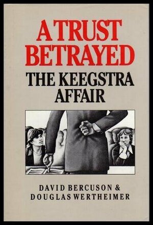 Trust Betrayed by David J. Bercuson, Douglas Wertheimer