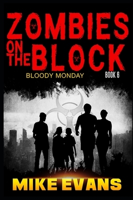 Zombies on The Block: Bloody Monday by Mike Evans