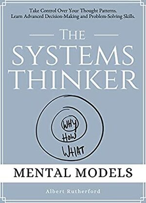 The Systems Thinker - Mental Models by Albert Rutherford