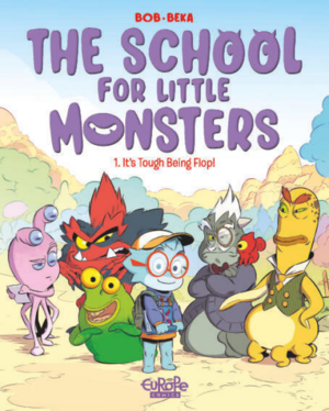 The School for Little Monsters, Volume 1: It's Tough Being Flop by BéKa