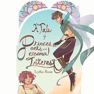 A Tale of Princes, Poets, & Personal Interest by Lydia Rowe