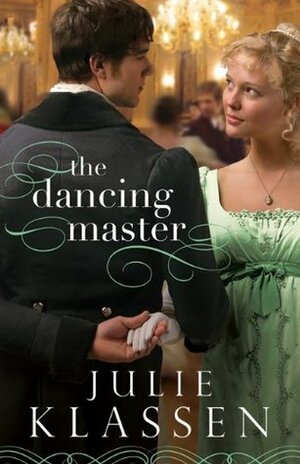 The Dancing Master by Julie Klassen