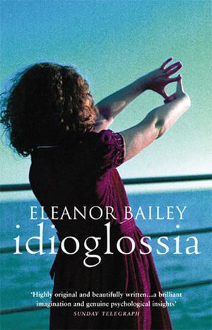 Idioglossia by Eleanor Bailey
