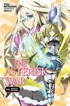 The Asterisk War, Vol. 9: Whispers of a Long Farewell by Yuu Miyazaki