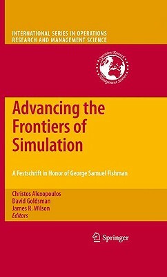 Advancing the Frontiers of Simulation: A Festschrift in Honor of George Samuel Fishman by 