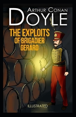 The Exploits of Brigadier Gerard Illustrated by Arthur Conan Doyle