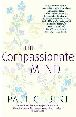 The Compassionate Mind by Paul A. Gilbert