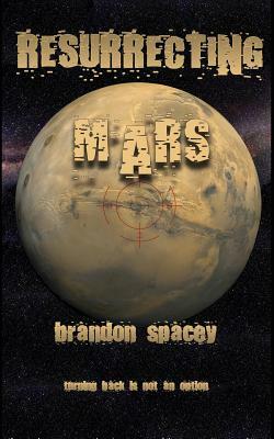 Resurrecting Mars by Brandon Spacey