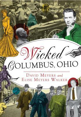 Wicked Columbus, Ohio by David Meyers, Elise Meyers Walker