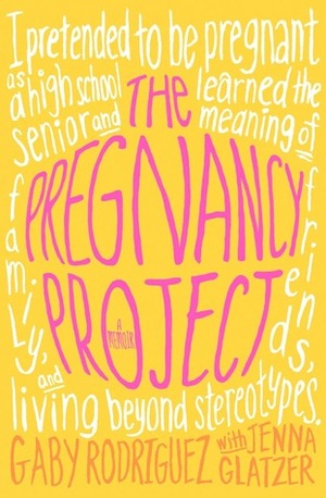 The Pregnancy Project by Jenna Glatzer, Gaby Rodriguez