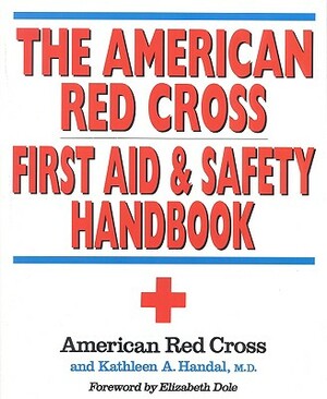 The American Red Cross First Aid and Safety Handbook by American Red Cross, Kathleen A. Handal