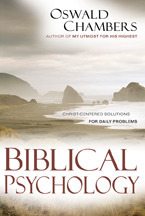 Biblical Psychology: Christ-Centered Solutions for Daily Problems by Oswald Chambers