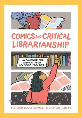 Comics and Critical Librarianship: Reframing the Narrative in Academic Libraries by 