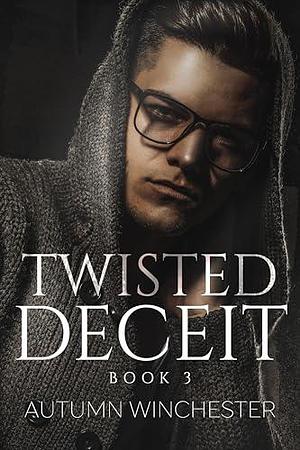 Twisted Deceit by Autumn Winchester, Autumn Winchester