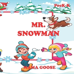 Mr. Snowman! by Mama Goose