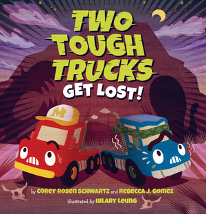Two Tough Trucks Get Lost! by Corey Rosen Schwartz, Rebecca J. Gomez